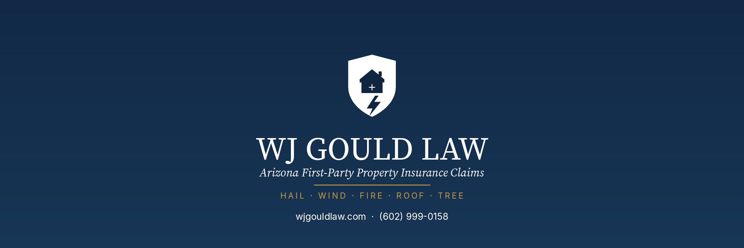 WJ Gould Law brand banner — shield logo with the tagline “Arizona First-Party Property Insurance Claims” and practice areas Hail, Wind, Fire, Roof, Tree